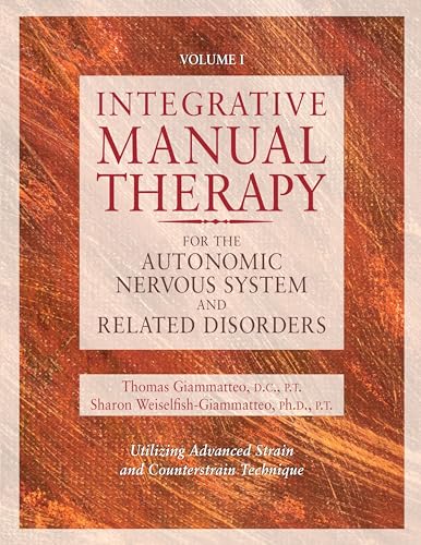Integrative Manual Therapy for the Autonomic Nervous System and Related Disorder: For the Autonomic Nervous System and Related Disorders : Utilizing Advanced Strain and Counterstrain Technique von North Atlantic Books